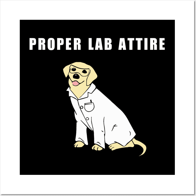 Proper Lab Attire| Funny Science Dog Wall Art by HuhWhatHeyWhoDat